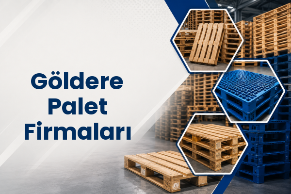 Göldere Palet Firmaları 