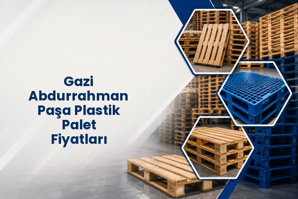 Gazi Abdurrahman Paşa Plastik Palet Fiyatları 