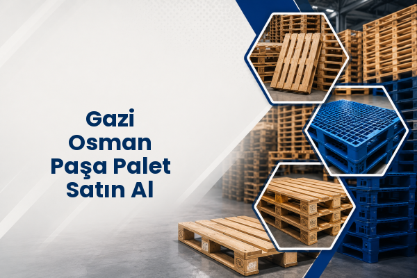 Gazi Osman Paşa Palet Satın Al 