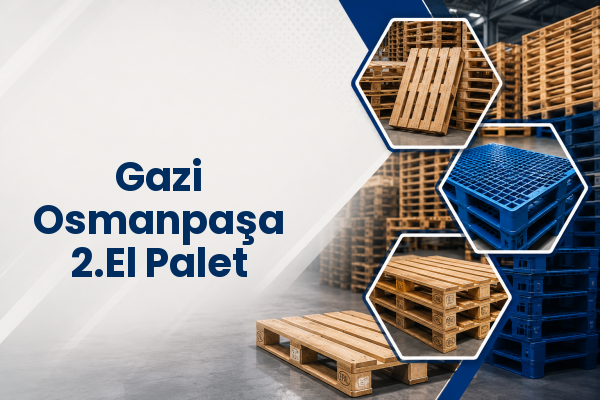 Gazi Osmanpaşa 2.El Palet 
