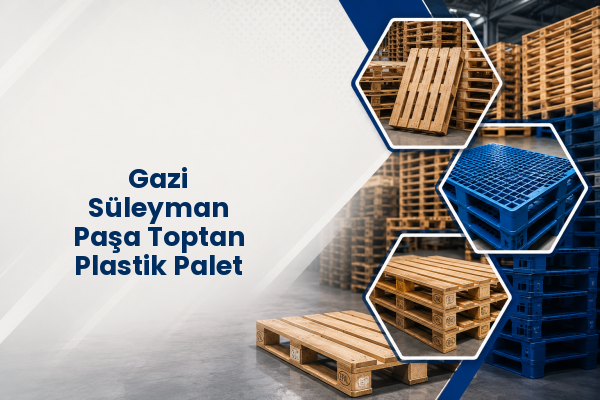 Gazi Süleyman Paşa Toptan Plastik Palet 