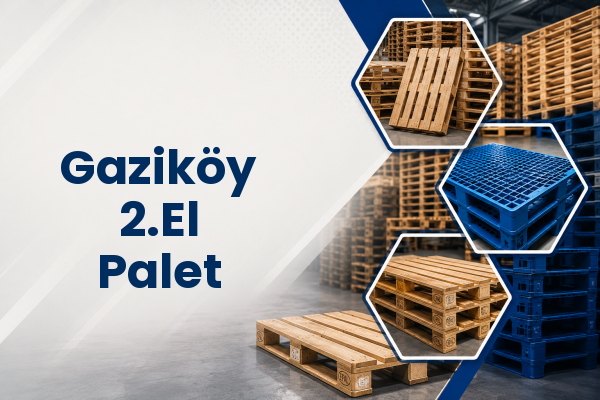 Gaziköy 2.El Palet 
