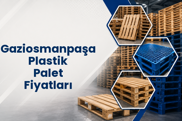 Gaziosmanpaşa Plastik Palet Fiyatları 