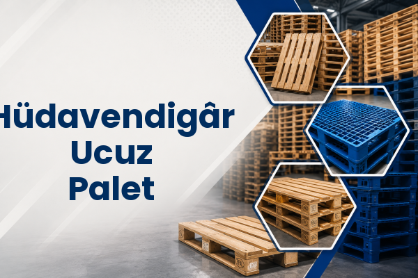 Hüdavendigâr Ucuz Palet 
