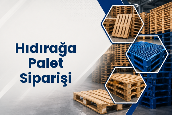 Hıdırağa Palet Siparişi 
