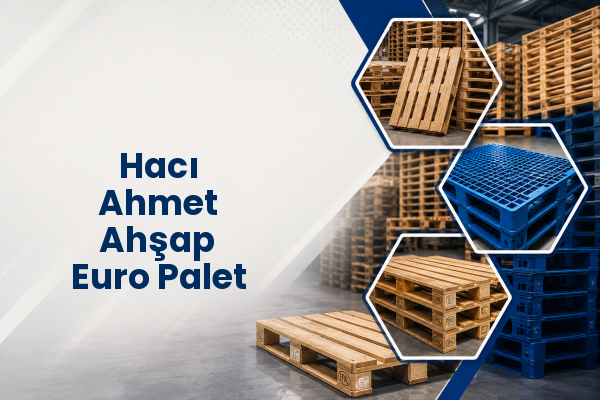 Hacı Ahmet Ahşap Euro Palet 