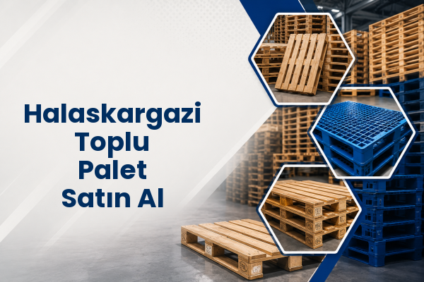 Halaskargazi Toplu Palet Satın Al 
