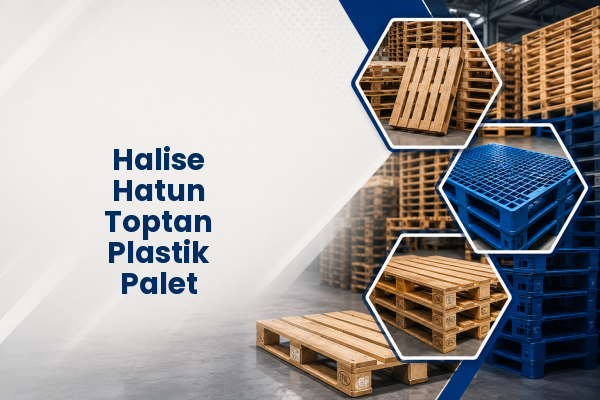 Halise Hatun Toptan Plastik Palet 