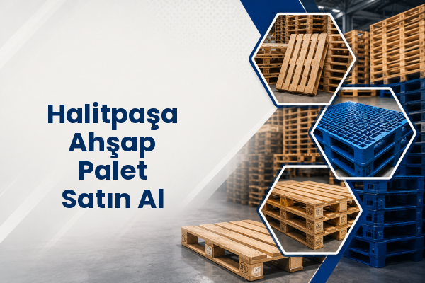 Halitpaşa Ahşap Palet Satın Al 