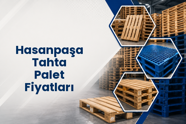 Hasanpaşa Tahta Palet Fiyatları 