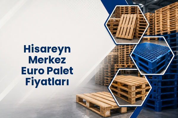 Hisareyn Merkez Euro Palet Fiyatları 