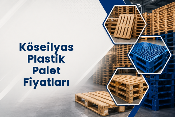 Köseilyas Plastik Palet Fiyatları 