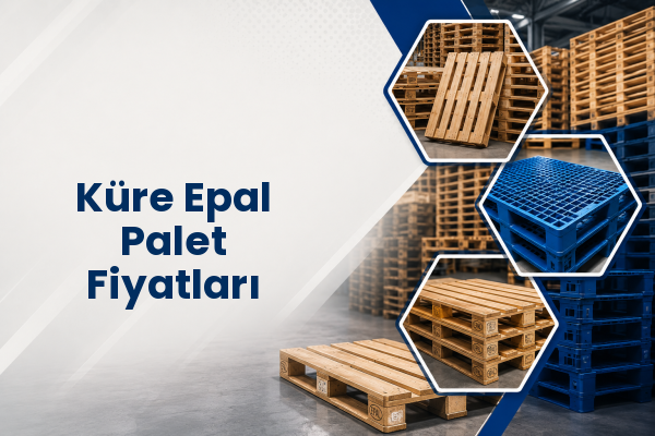 Küre Epal Palet Fiyatları 