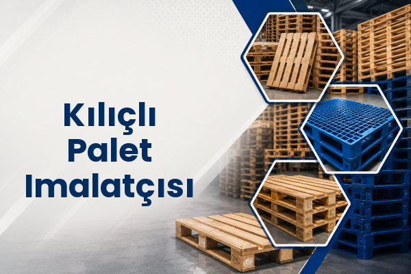Kılıçlı Palet Imalatçısı 
