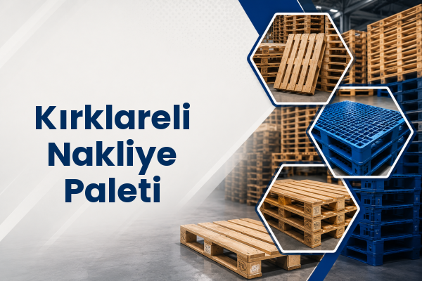 Kırklareli Nakliye Paleti 