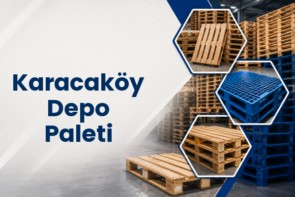 Karacaköy Depo Paleti 
