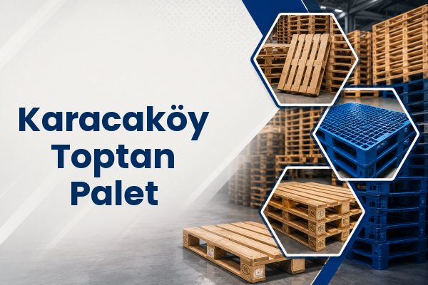 Karacaköy Toptan Palet 