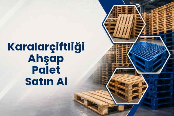Karalarçiftliği Ahşap Palet Satın Al 