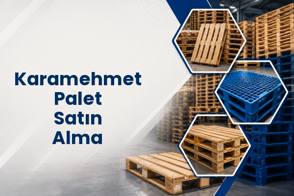 Karamehmet Palet Satın Alma 