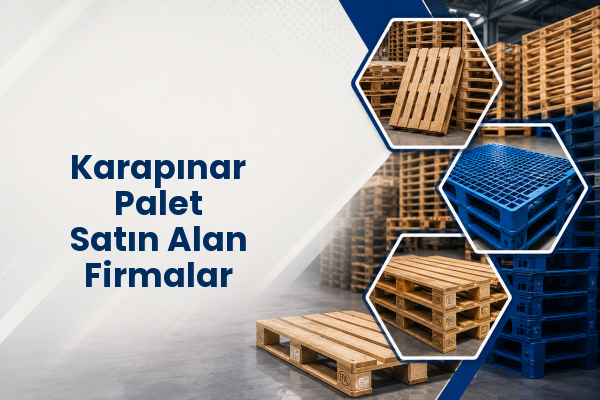 Karapınar Palet Satın Alan Firmalar 