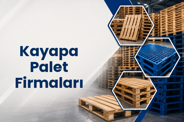 Kayapa Palet Firmaları 