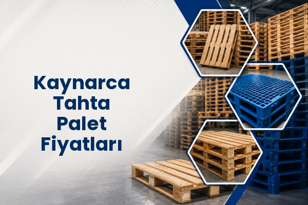 Kaynarca Tahta Palet Fiyatları 