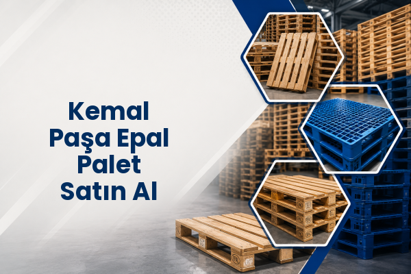 Kemal Paşa Epal Palet Satın Al 
