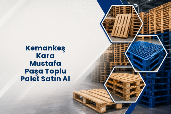 Kemankeş Kara Mustafa Paşa Toplu Palet Satın Al 