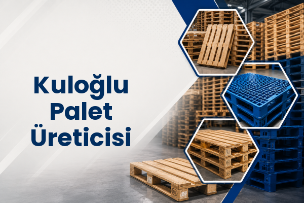 Kuloğlu Palet Üreticisi 