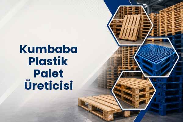 Kumbaba Plastik Palet Üreticisi 