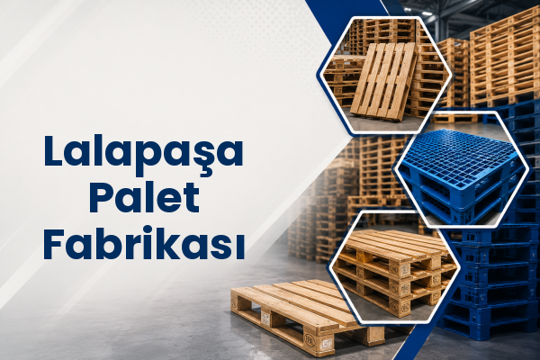 Lalapaşa Palet Fabrikası 