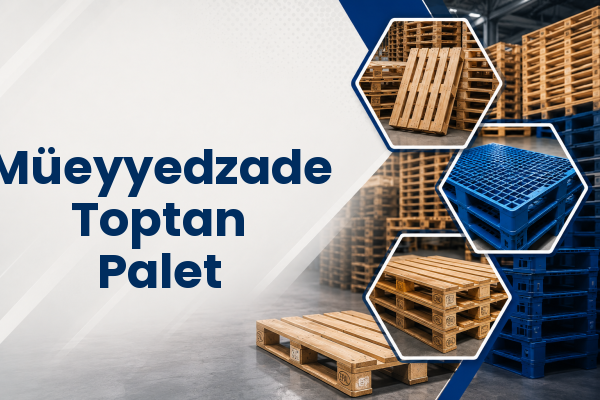 Müeyyedzade Toptan Palet 