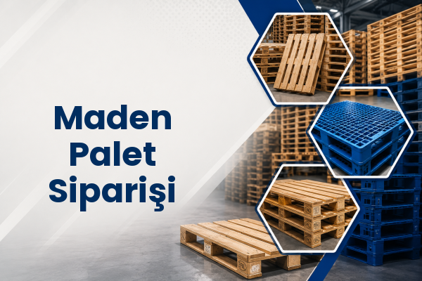 Maden Palet Siparişi 