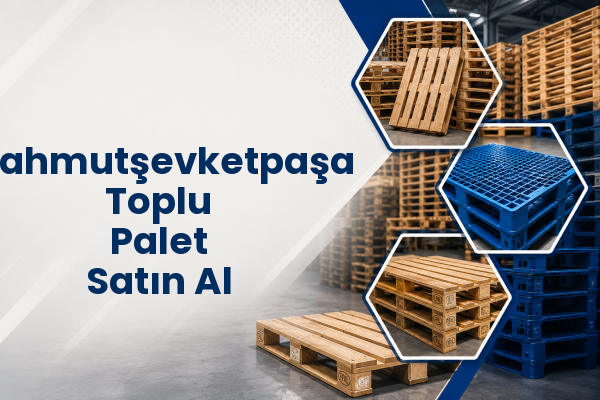 Mahmutşevketpaşa Toplu Palet Satın Al 