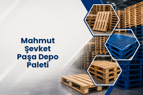 Mahmut Şevket Paşa Depo Paleti 