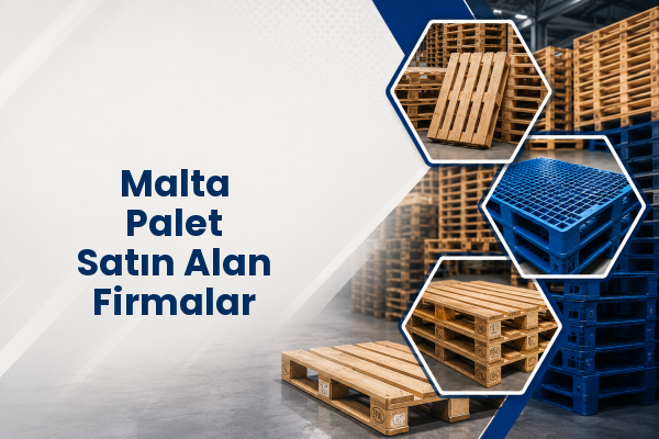 Malta Palet Satın Alan Firmalar 