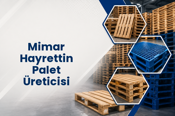 Mimar Hayrettin Palet Üreticisi 