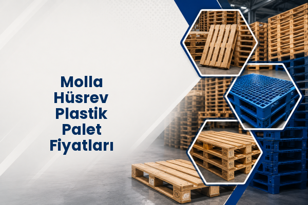 Molla Hüsrev Plastik Palet Fiyatları 