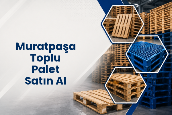 Muratpaşa Toplu Palet Satın Al 