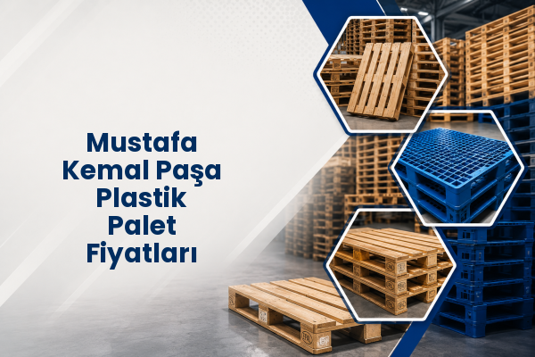 Mustafa Kemal Paşa Plastik Palet Fiyatları 