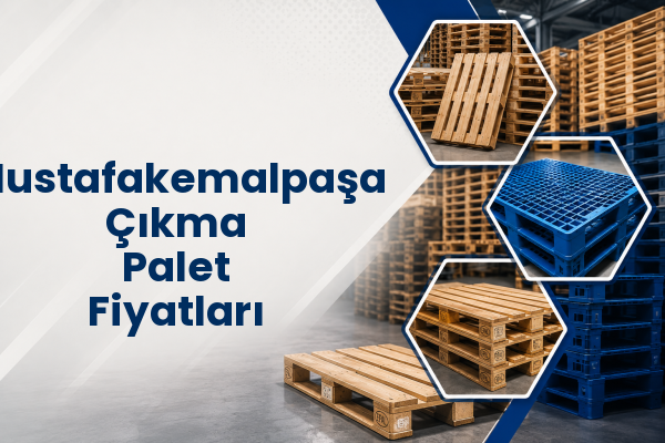 Mustafakemalpaşa Çıkma Palet Fiyatları 