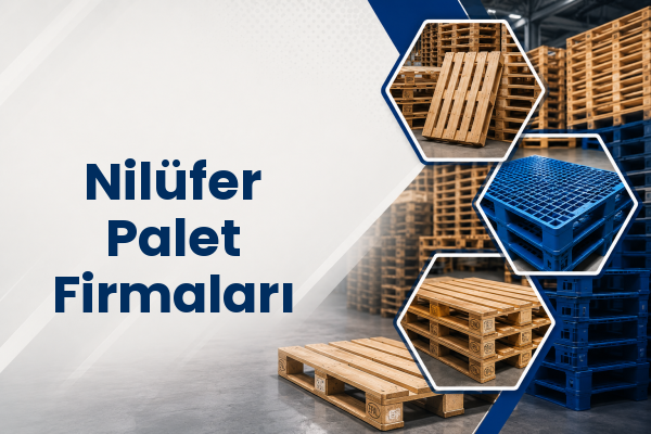 Nilüfer Palet Firmaları 