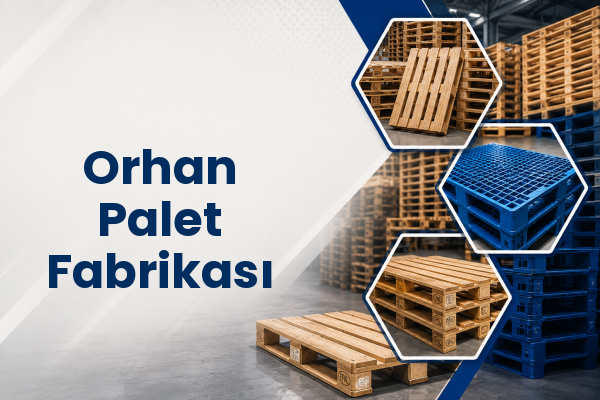 Orhan Palet Fabrikası 