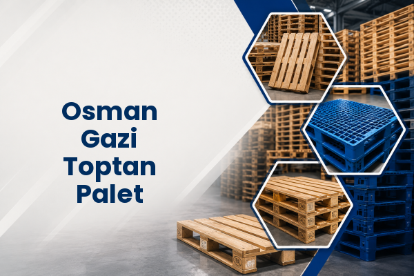Osman Gazi Toptan Palet 