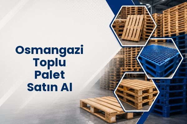 Osmangazi Toplu Palet Satın Al 