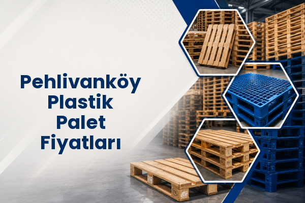 Pehlivanköy Plastik Palet Fiyatları 