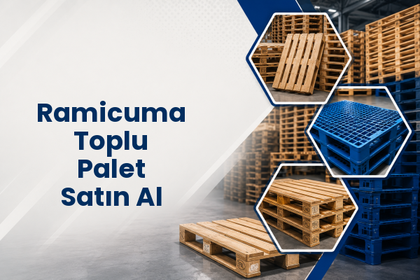 Ramicuma Toplu Palet Satın Al 