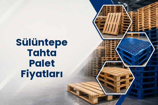 Sülüntepe Tahta Palet Fiyatları 