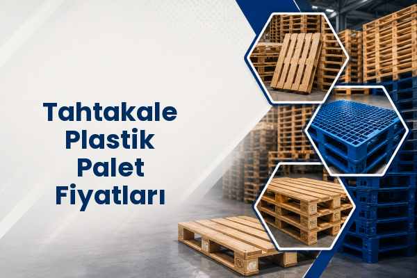 Tahtakale Plastik Palet Fiyatları 