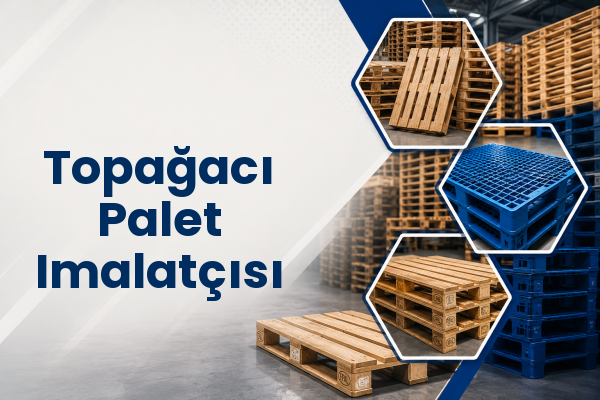 Topağacı Palet Imalatçısı 